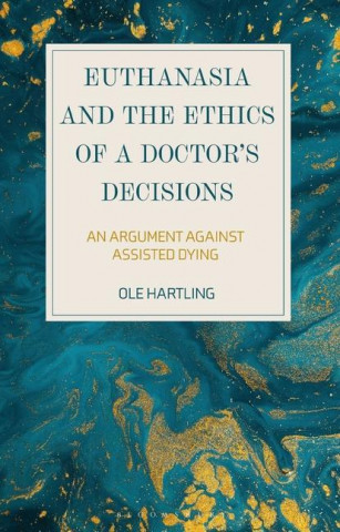 Euthanasia and the Ethics of a Doctor's Decisions