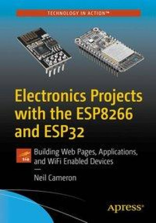 Electronics Projects with the Esp8266 and Esp32: Building Web Pages, Applications, and Wifi Enabled Devices