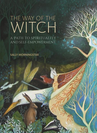 The Way of the Witch: A Path to Spirituality and Self-Empowerment