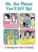 Oh, The Places You'll Eff Up