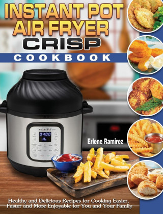 Instant Pot Air Fryer Crisp Cookbook (Pevná)