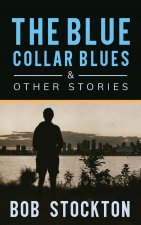 Blue Collar Blues and Other Stories