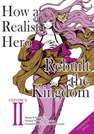 How a Realist Hero Rebuilt the Kingdom (Manga): Omnibus 2