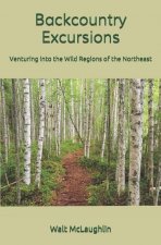 Backcountry Excursions: Venturing into the Wild Regions of the Northeast