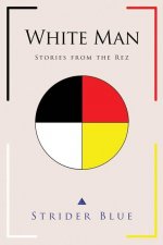 White Man: Stories From The Rez