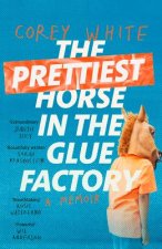 Prettiest Horse in the Glue Factory