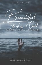 The Beautiful Strokes of God: Mental Illness, Healing, and the Church
