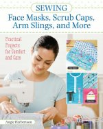 Sewing Face Masks, Scrub Caps, Arm Slings, and More