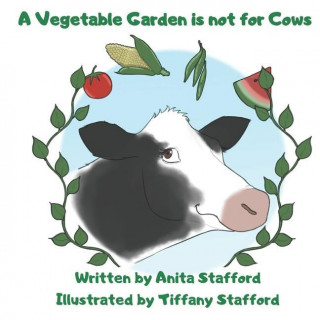 A Vegetable Garden is Not For Cows