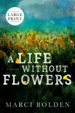 Life Without Flowers (LARGE PRINT)