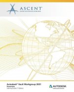 Autodesk Vault Workgroup 2021: Essentials: Autodesk Authorized Publisher