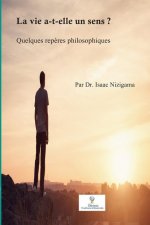 La vie a-t-elle un sens ?: Quelques rep?res philosophiques