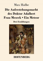 Auferstehungsnacht des Doktor Adalbert / Frau Meseck / Ein Meteor