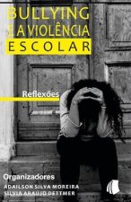 Bullying e a Viol?ncia Escolar: Reflex?es