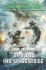 Sprung ins Ungewisse (Unterwerfung der Wirklichkeit Buch 5): LitRPG-Serie