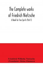 complete works of Friedrich Nietzsche; A Book for free Spirits (Part I)