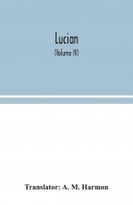 Lucian (Volume IV)