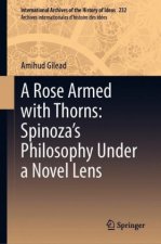 Rose Armed with Thorns: Spinoza's Philosophy Under a Novel Lens