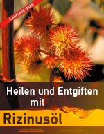 Heilen und Entgiften mit Rizinusoel (3. Auflage 2020)