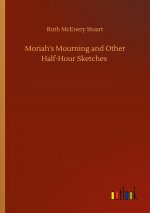 Moriah?s Mourning and Other Half-Hour Sketches