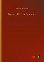 Figures of Several Centuries