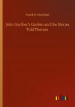 John Gayther?s Garden and the Stories Told Therein