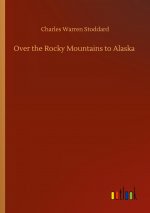 Over the Rocky Mountains to Alaska