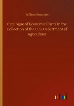Catalogue of Economic Plants in the Collection of the U. S. Department of Agriculture