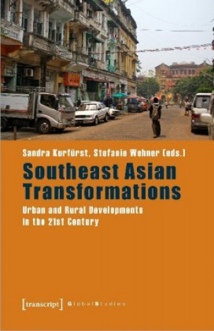 Southeast Asian Transformations - Urban and Rural Developments in the 21st Century