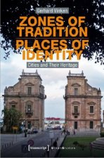 Zones of Tradition-Places of Identity - Cities and Their Heritage