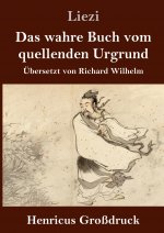 Das wahre Buch vom quellenden Urgrund (Grossdruck)