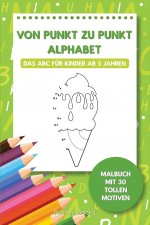 Von Punkt zu Punkt Alphabet - Das ABC fur Kinder ab 5 Jahren