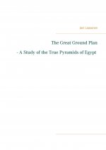 Great Ground Plan - A Study of the True Pyramids of Egypt