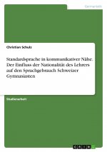 Standardsprache in kommunikativer Nähe. Der Einfluss der Nationalität des Lehrers auf den Sprachgebrauch Schweizer Gymnasiasten