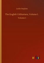 English Utilitarians, Volume I.