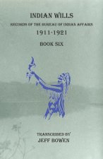 Indian Wills, 1911-1921  Book Six