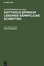 Gotthold Ephraim Lessing: Gotthold Ephraim Lessings Sammtliche Schriften. Nachtragsband