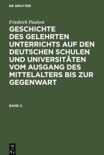 Friedrich Paulsen: Geschichte Des Gelehrten Unterrichts Auf Den Deutschen Schulen Und Universitaten Vom Ausgang Des Mittelalters Bis Zur Gegenwart. Ba