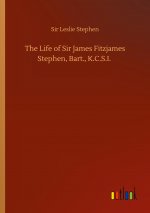 Life of Sir James Fitzjames Stephen, Bart., K.C.S.I.