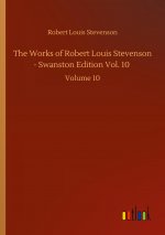 Works of Robert Louis Stevenson - Swanston Edition Vol. 10