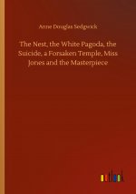 Nest, the White Pagoda, the Suicide, a Forsaken Temple, Miss Jones and the Masterpiece