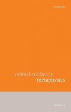 Oxford Studies in Metaphysics Volume 12