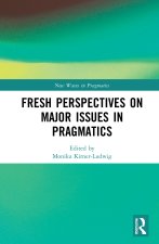 Fresh Perspectives on Major Issues in Pragmatics