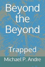 Beyond the Beyond: Trapped