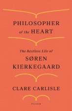 Philosopher of the Heart: The Restless Life of S?ren Kierkegaard