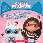 Cat-Tastic Heroes to the Rescue (Gabby's Dollhouse Storybook)