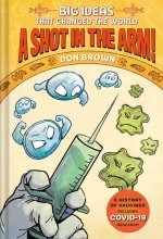 Shot in the Arm!: Big Ideas that Changed the World #3