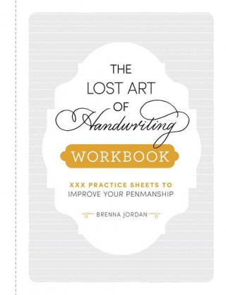The Lost Art of Handwriting Workbook: Practice Sheets to Improve Your Penmanship