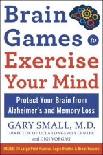Brain Games to Exercise Your Mind Protect Your Brain from Memory Loss and Other Age-Related Disorders