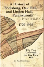 History of Boalsburg, Oak Hall, and Linden Hall, Pennsylvania 1770-1975